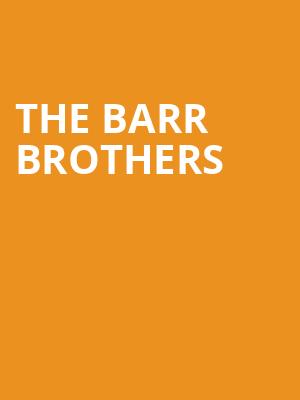 The Barr Brothers at Union Chapel